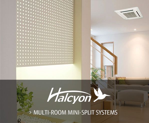 Halcyon™ MULTI-ROOM MINI-SPLIT SYSTEMS